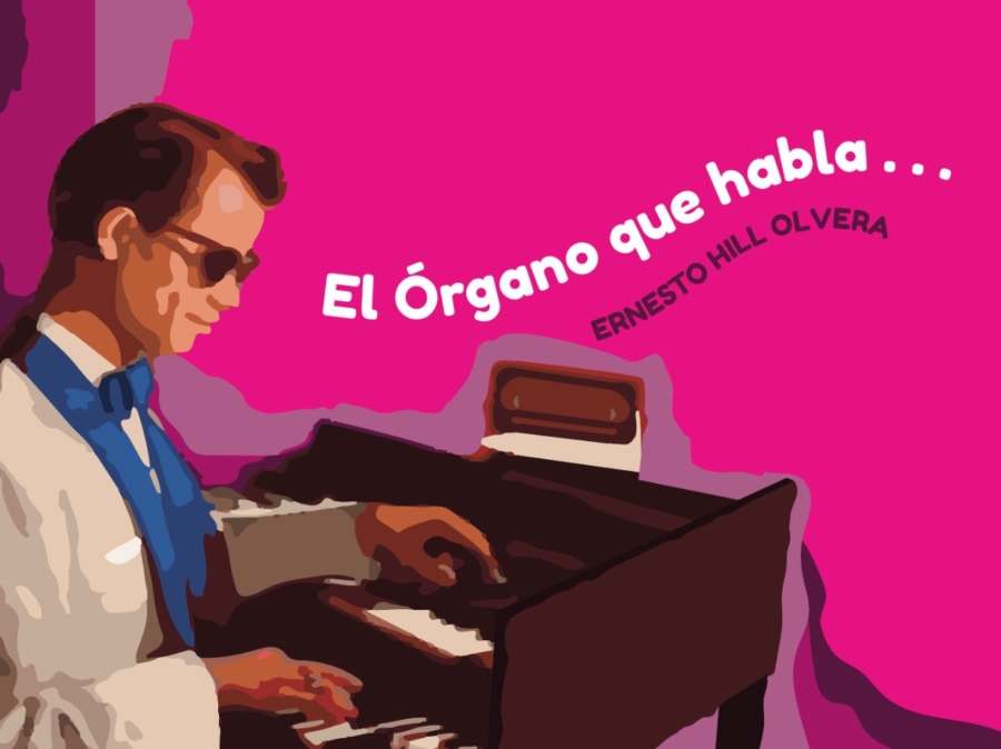 ernesto-hill-olvera-el-organo-que-habla